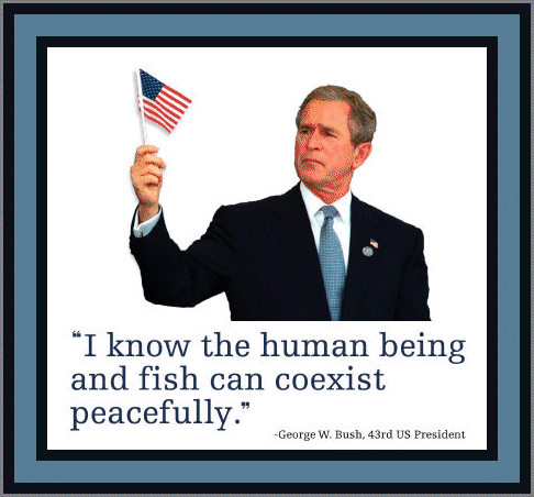 BUSHISM...
