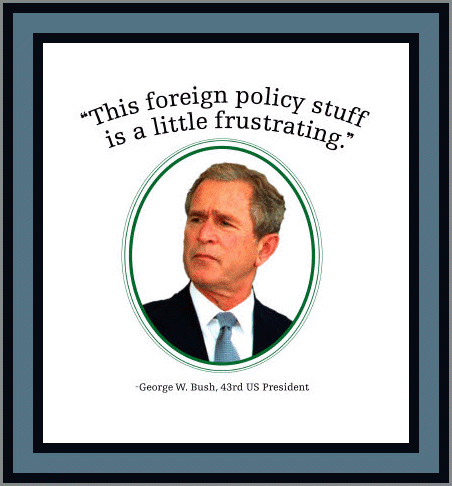 BUSHISM...