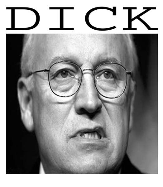 Dick Cheney...