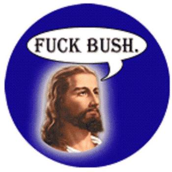 Fuck Bush...