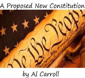 Support Al Carroll’s A Proposed New Constitution and a New Constitutional Convention
