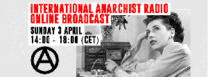 Tomorrow (3.4.): International Live Anarchist Radio Broadcast (2-6pm CET)