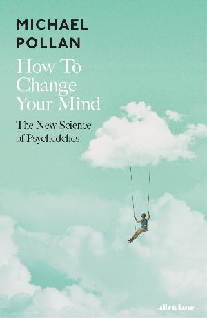Psychonaut Michael Pollan And Psychedelic Therapy