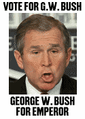 Bush for Emperor...